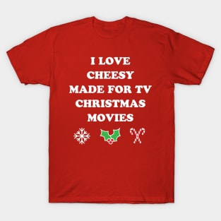 I Love Cheesy Made For TV Christmas Movies Holiday Movies T-Shirt